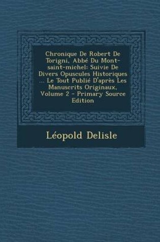 Cover of Chronique De Robert De Torigni, Abbe Du Mont-saint-michel