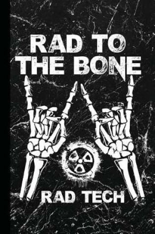 Cover of Rad to the Bone Rad Tech