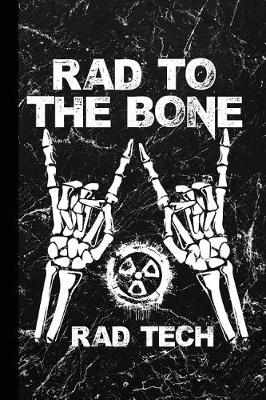 Book cover for Rad to the Bone Rad Tech