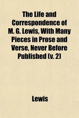 Book cover for The Life and Correspondence of M. G. Lewis, with Many Pieces in Prose and Verse, Never Before Published (V. 2)