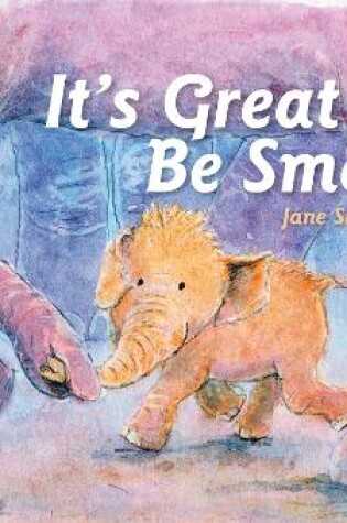 Cover of It's Great To Be Small!