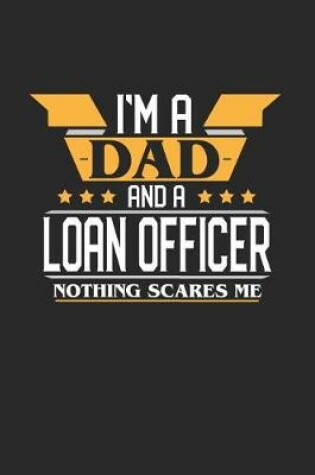 Cover of I'm a Dad and a Loan Officer Nothing Scares Me