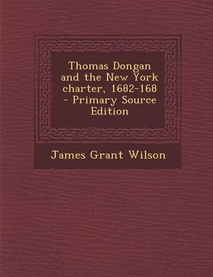 Book cover for Thomas Dongan and the New York Charter, 1682-168 - Primary Source Edition