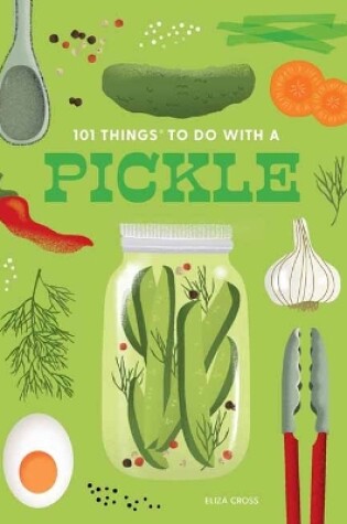 Cover of 101 Things to Do With a Pickle, New Edition