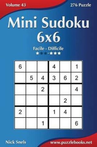 Cover of Mini Sudoku 6x6 - Da Facile a Difficile - Volume 43 - 276 Puzzle