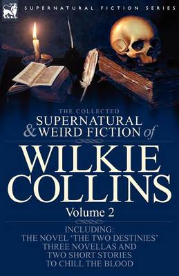 Book cover for The Collected Supernatural and Weird Fiction of Wilkie Collins