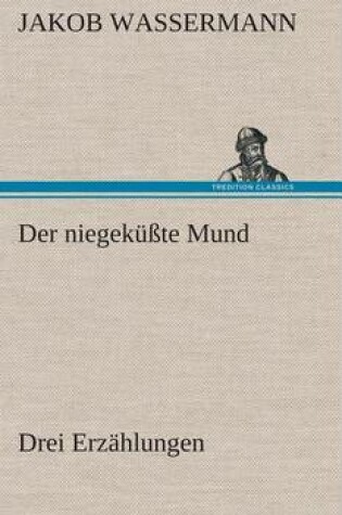 Cover of Der niegeküßte Mund Drei Erzählungen