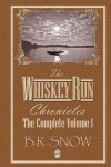 Book cover for The Whiskey Run Chronicles - The Complete Volume 1