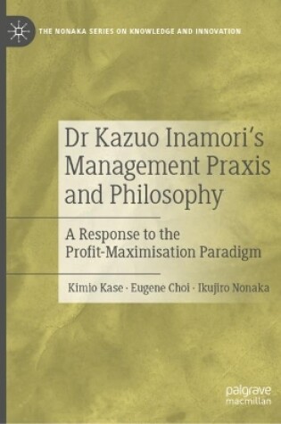 Cover of Dr Kazuo Inamori’s Management  Praxis and Philosophy