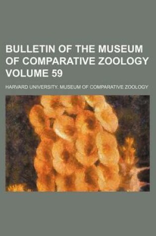 Cover of Bulletin of the Museum of Comparative Zoology Volume 59