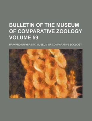 Book cover for Bulletin of the Museum of Comparative Zoology Volume 59