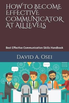 Book cover for How to Become Effective Communicator at All Levels