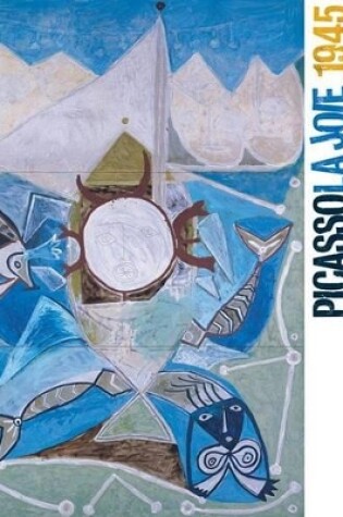 Cover of Picasso, La Joie de vivre, 1945-1948