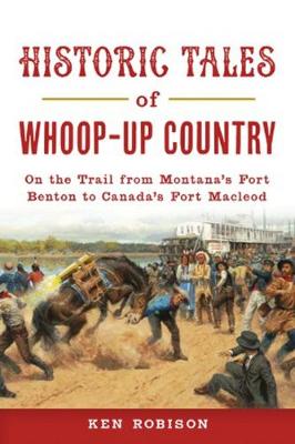 Book cover for Historic Tales of Whoop-Up Country