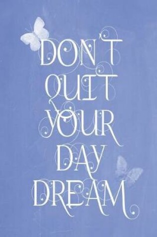 Cover of Pastel Chalkboard Journal - Don't Quit Your Daydream (Denim)