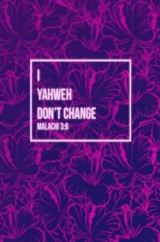 Cover of I, Yahweh, Don't Change