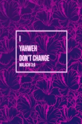 Book cover for I, Yahweh, Don't Change