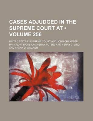 Book cover for United States Reports; Cases Adjudged in the Supreme Court at ... and Rules Announced at ... Volume 256