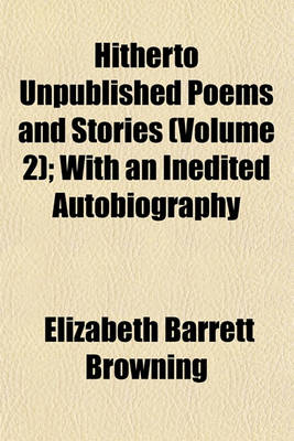 Book cover for Hitherto Unpublished Poems and Stories (Volume 2); With an Inedited Autobiography
