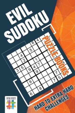 Cover of Evil Sudoku Puzzle Books Hard to Extra Hard Challenges