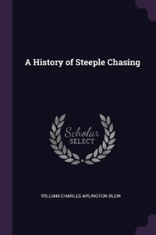 Cover of A History of Steeple Chasing