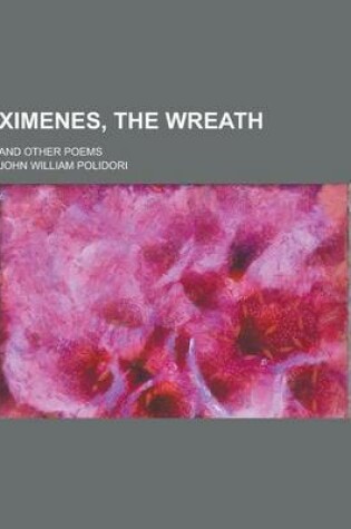 Cover of Ximenes, the Wreath; And Other Poems