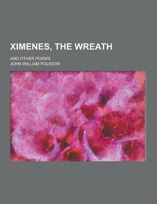 Book cover for Ximenes, the Wreath; And Other Poems