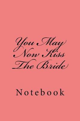 Book cover for You May Now Kiss The Bride