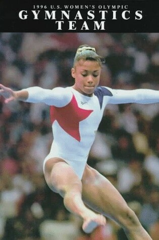 Cover of The 1996 U.S. Women's Gymnastics Team