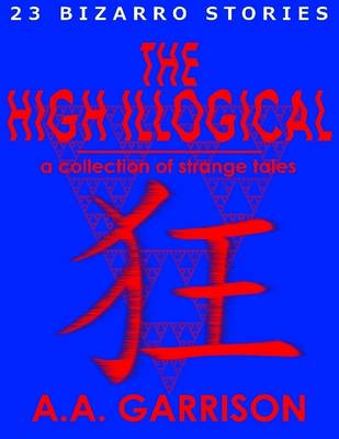 Book cover for The High Illogical: A Collection of Strange Tales