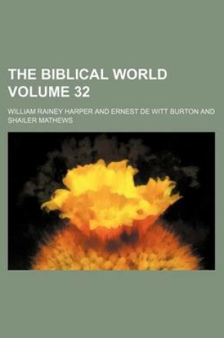 Cover of The Biblical World Volume 32