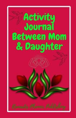 Book cover for Activity Journal Between Mom & Daughter