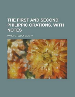 Book cover for The First and Second Philippic Orations, with Notes