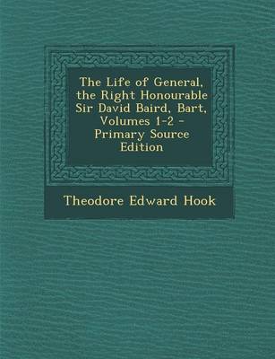 Book cover for The Life of General, the Right Honourable Sir David Baird, Bart, Volumes 1-2 - Primary Source Edition