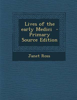 Book cover for Lives of the Early Medici - Primary Source Edition