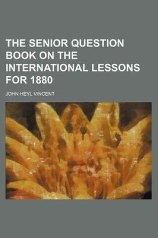 Cover of The Senior Question Book on the International Lessons for 1880