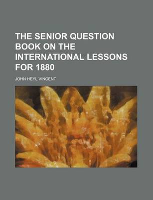 Book cover for The Senior Question Book on the International Lessons for 1880