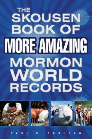 Cover of The Skousen Book of More Amazing Mormon World Records