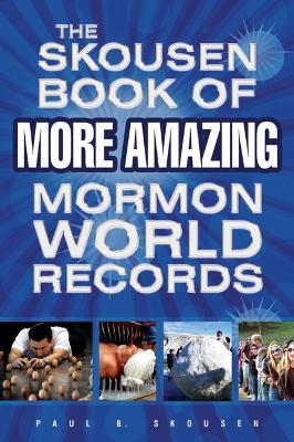 Book cover for The Skousen Book of More Amazing Mormon World Records