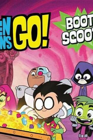 Cover of Teen Titans Go!: Booty Scooty