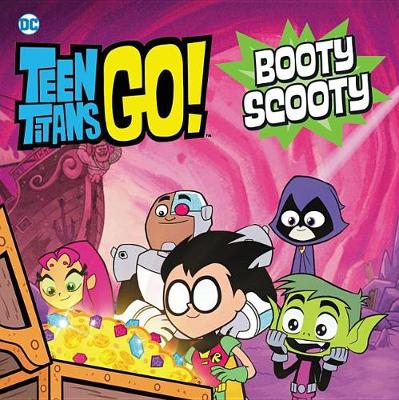 Book cover for Teen Titans Go!: Booty Scooty