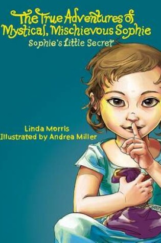 Cover of The True Adventures of Mystical Mischievous Sophie