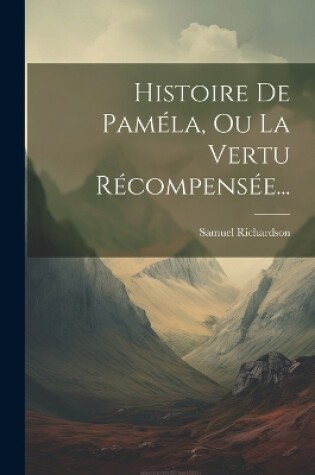 Cover of Histoire De Paméla, Ou La Vertu Récompensée...