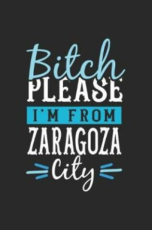 Cover of Bitch Please I'm From Zaragoza City