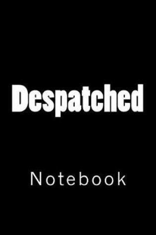 Cover of Despatched