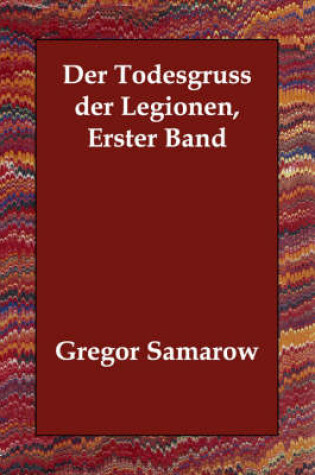 Cover of Der Todesgruss Der Legionen, Erster Band