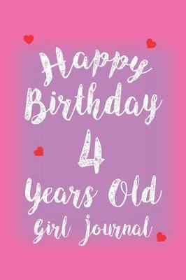 Book cover for Happy Birthday 4 Years Old Girl Journal