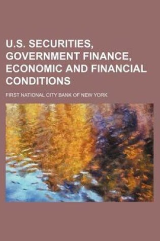 Cover of U.S. Securities, Government Finance, Economic and Financial Conditions