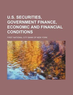 Book cover for U.S. Securities, Government Finance, Economic and Financial Conditions