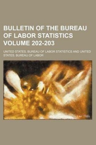 Cover of Bulletin of the Bureau of Labor Statistics Volume 202-203